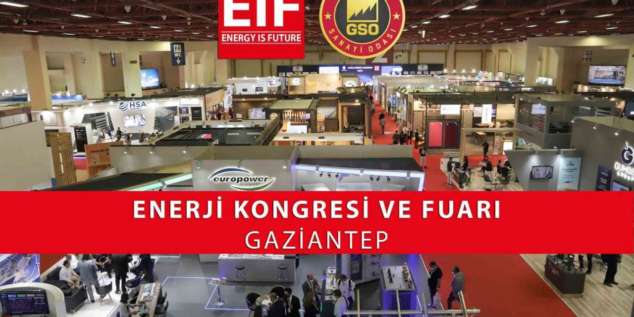 16. EIF Enerji Kongresi ve Fuarı, 20 Eylül’de kapılarını açacak