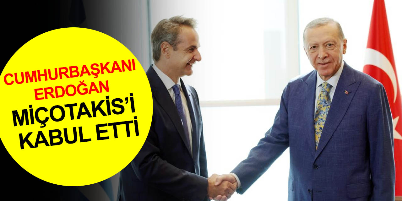Cumhurbaşkanı Erdoğan  Yunanistan Başbakanı Miçotakis’i kabul etti! İşte görüşmenin ayrıntıları