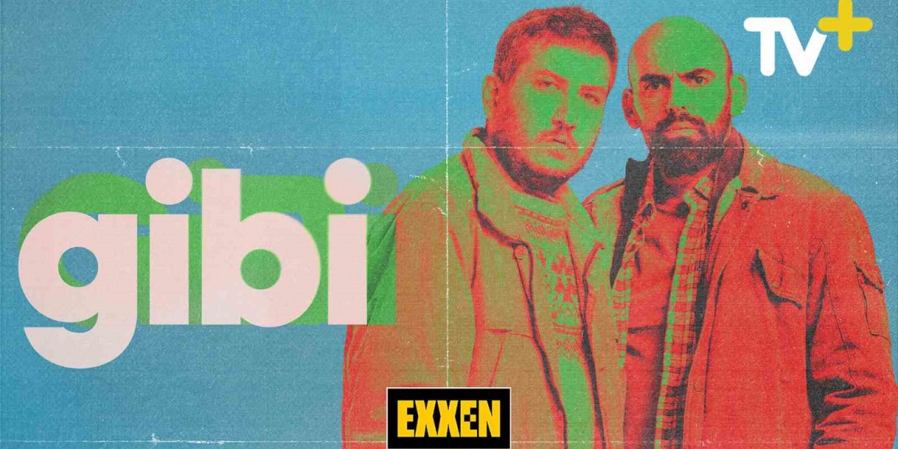 ‘Gibi’ ve ‘İlginç Bazı Olaylar’ dizileri Exxen TV ile TV+’ta
