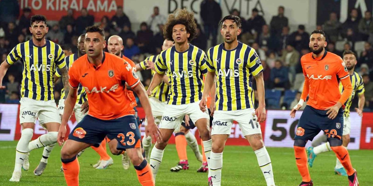 Fenerbahçe ile Başakşehir 31. randevuda
