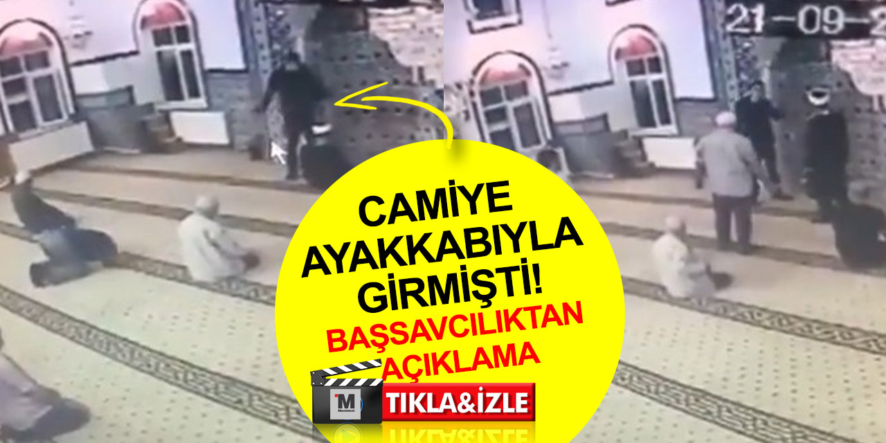 Camiye ayakkabı ile giren şahısla ilgili yeni gelişme! Başsavcılıktan 'Konya' açıklaması