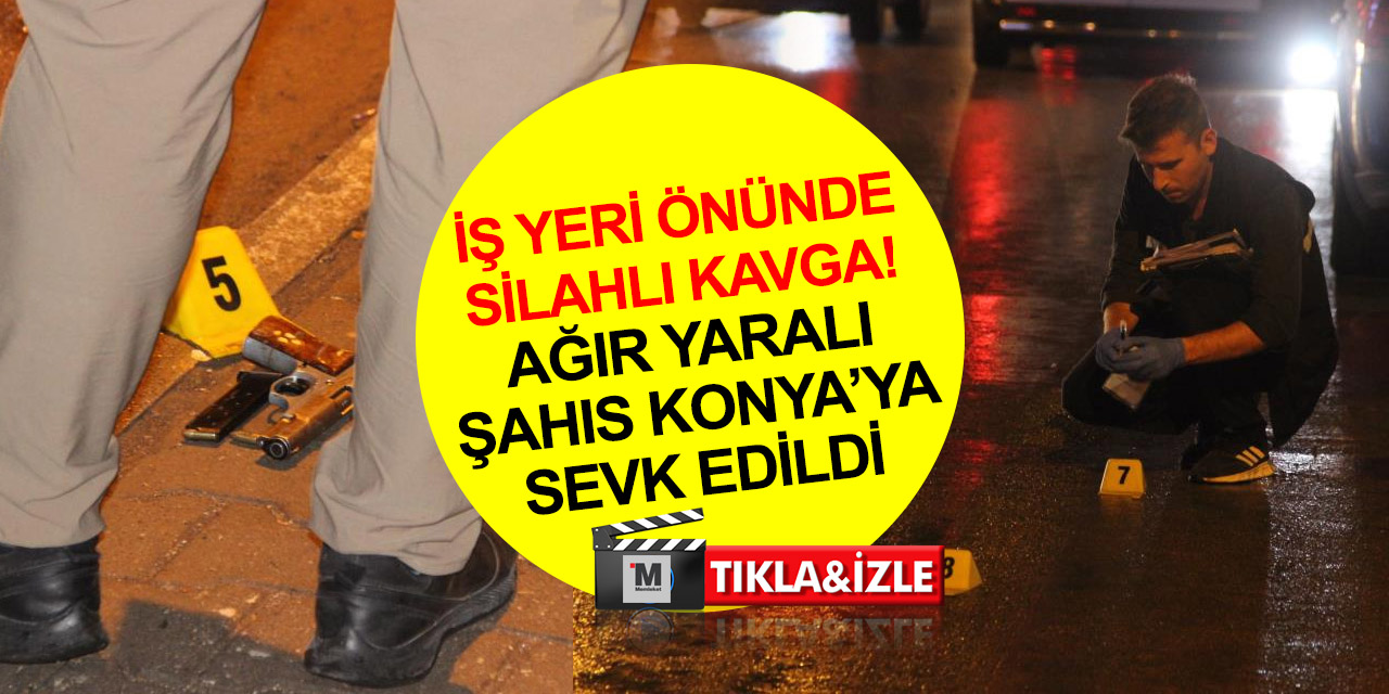 Karaman’da iş yeri önünde kavga kanlı bitti! 1’i ağır 2 yaralı