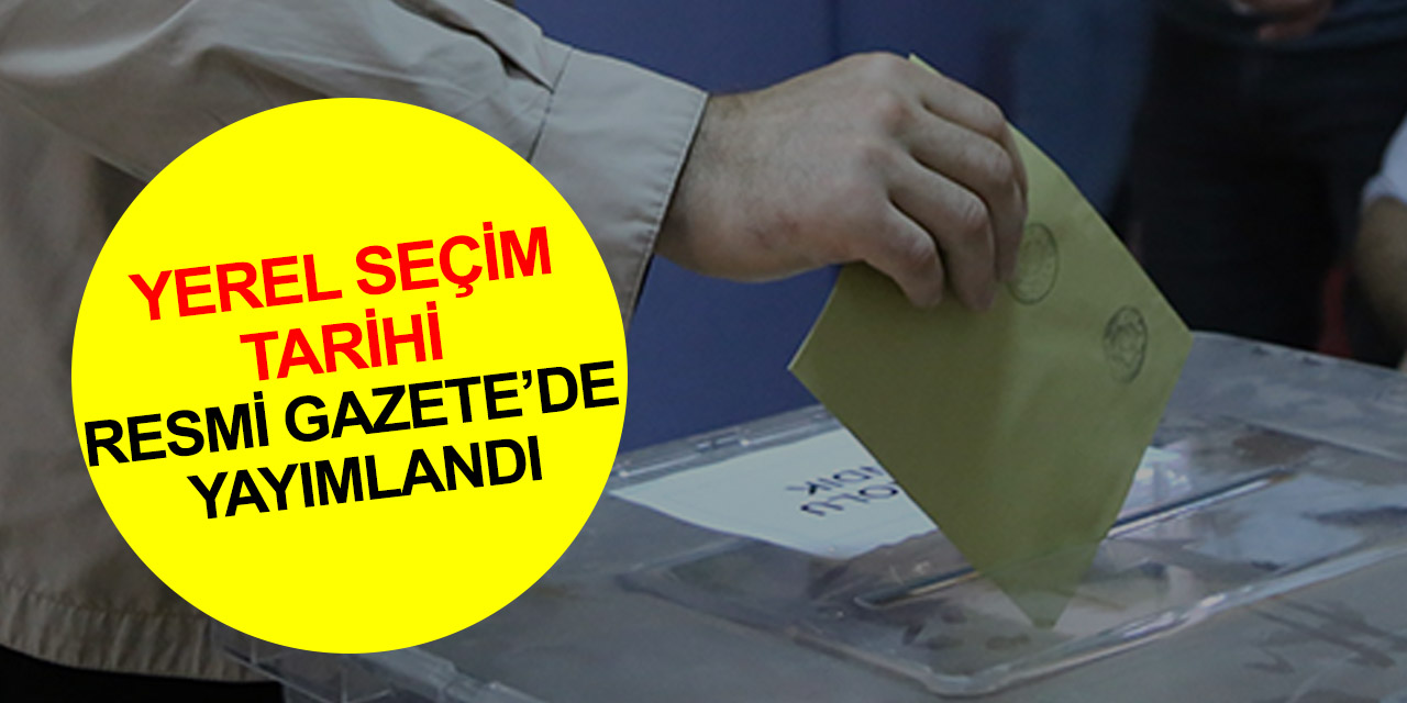 YSK kararı Resmi Gazete’de! Yerel Seçimler 31 Mart’ta yapılacak! Seçmen kütüğü güncelleme tarihi açıklandı