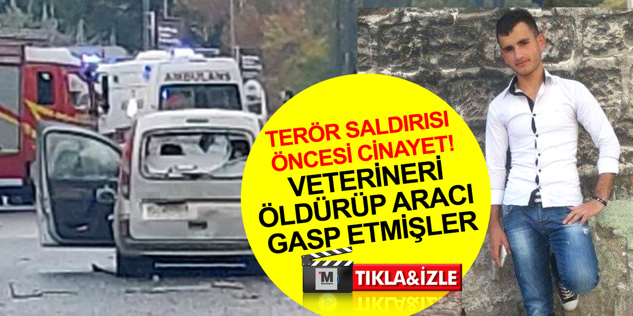 Ankara’daki bombalı saldırı girişiminde cinayet detayı! Teröristler veterineri öldürüp aracını gasp etmiş