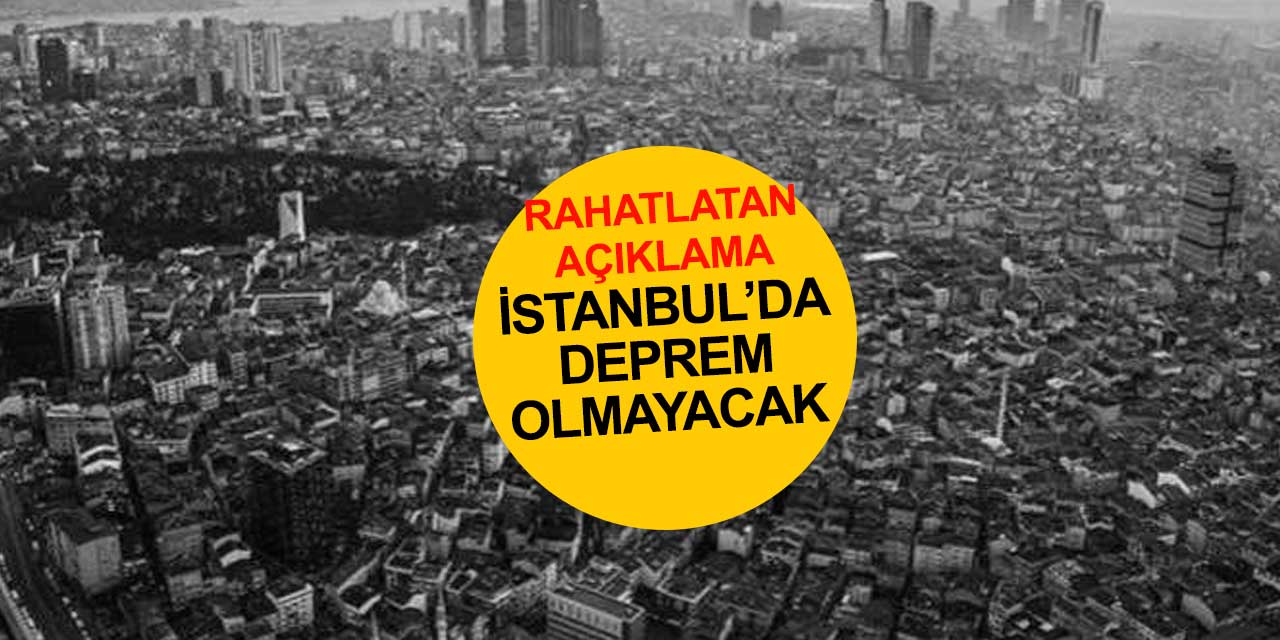 İstanbul'da deprem olmayacak