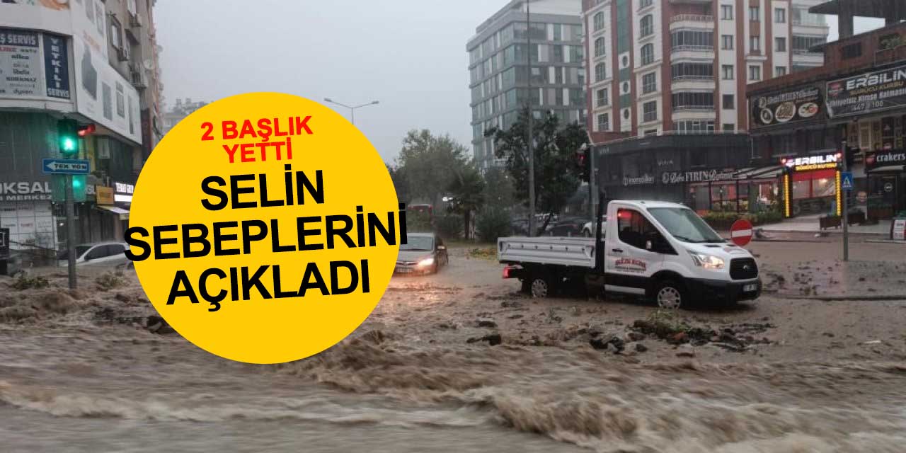 Sel neden oluyor? Tüm sebepleri anlattı