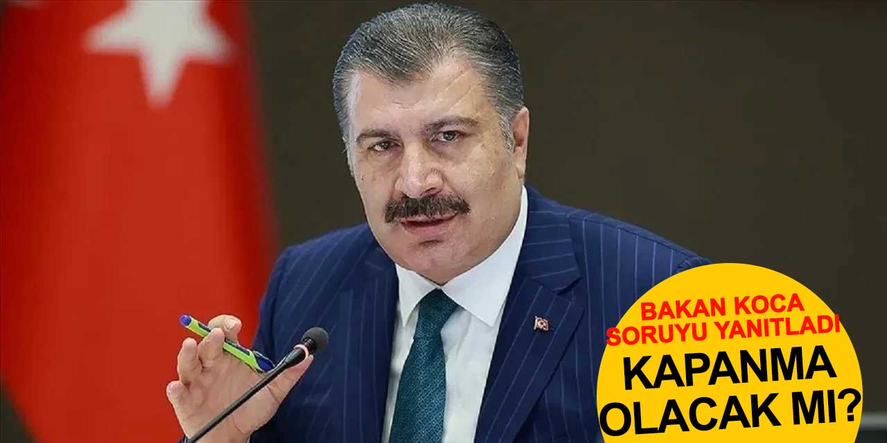Eris Türkiye'de: Bakan Koca kapanma olmayacağının garantisini verdi