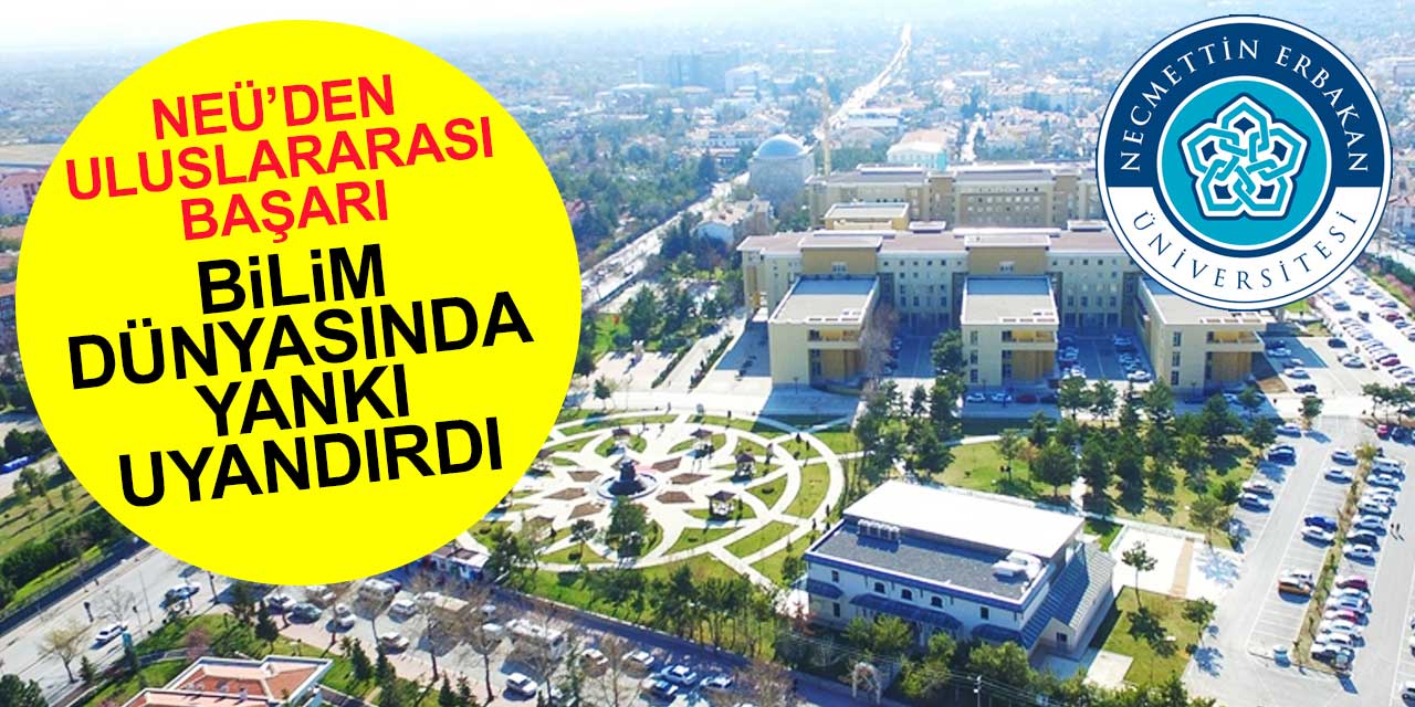 Necmettin Erbakan Üniversitesi'nin başarısı, bilim dünyasında yankı uyandırdı