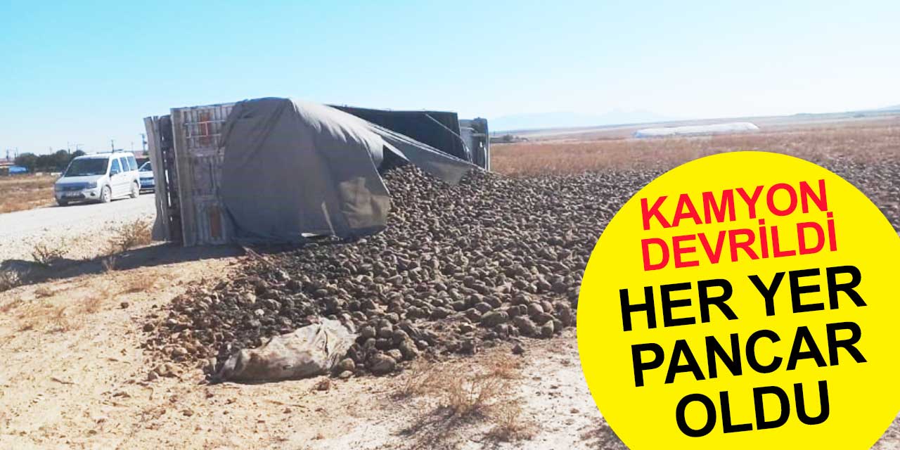 Kamyon devrildi, her yer pancar oldu