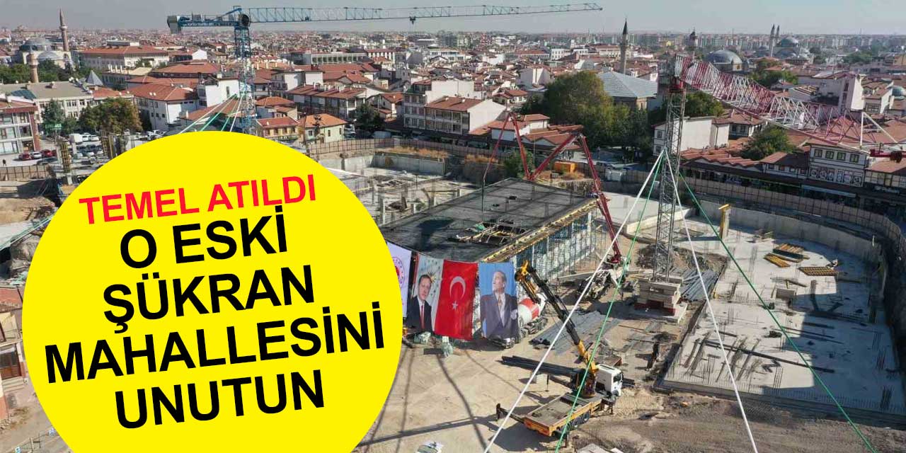 O eski bildiğiniz Şükran Mahallesini unutun! Temel atıldı