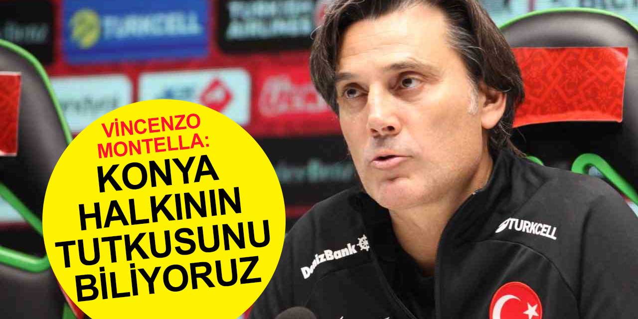 Vincenzo Montella: Konya halkının tutkusunu biliyoruz