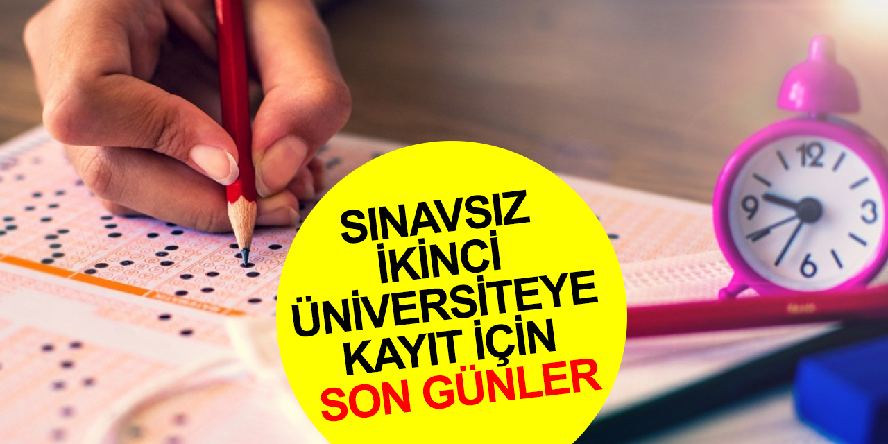 Ara sınıflarda okuyan öğrenciler dikkat! Sınavsız ikinci üniversiteye kayıt için son saatler