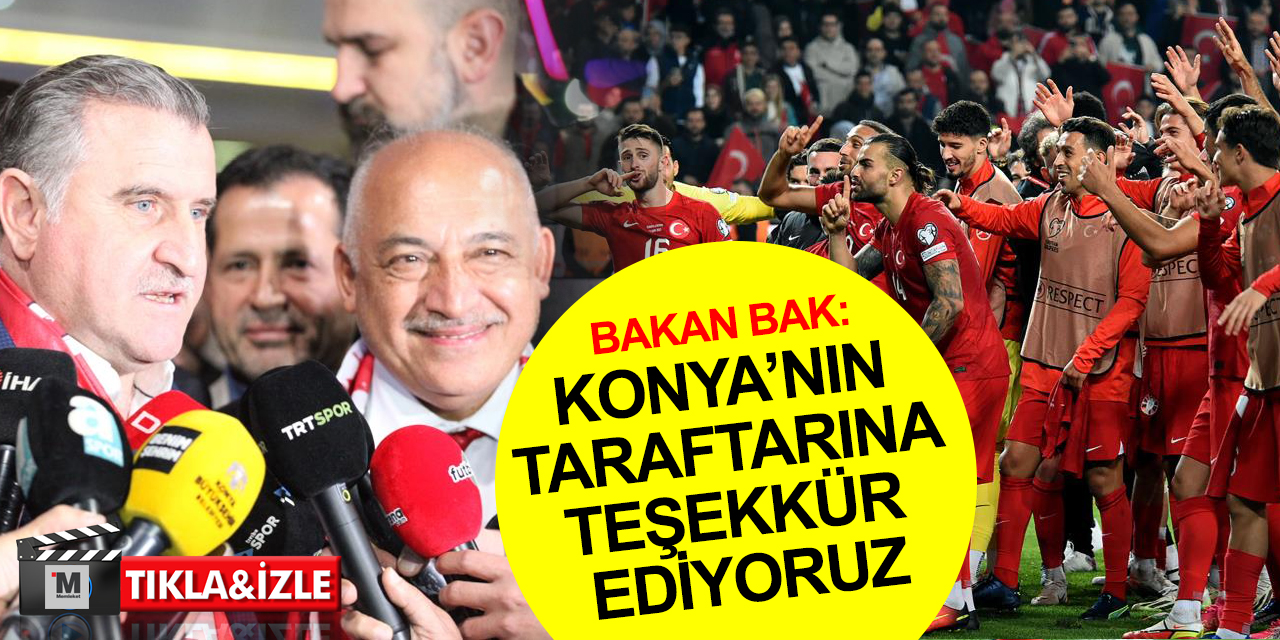 Gençlik ve Spor Bakanı Bak'tan Milli Takım açıklaması! Konya taraftarına teşekkür