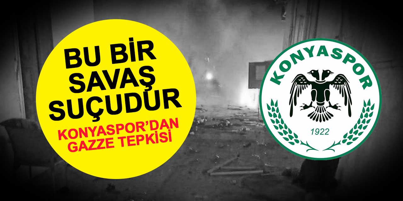 Konyaspor'dan Gazze'deki Hastane Saldırısına Tepki