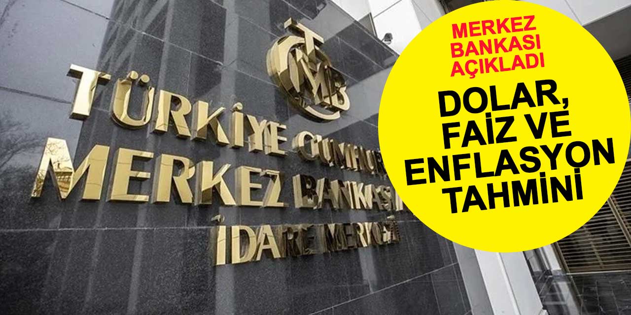Merkez Bankası açıkladı: Dolar, faiz ve enflasyon tahmini