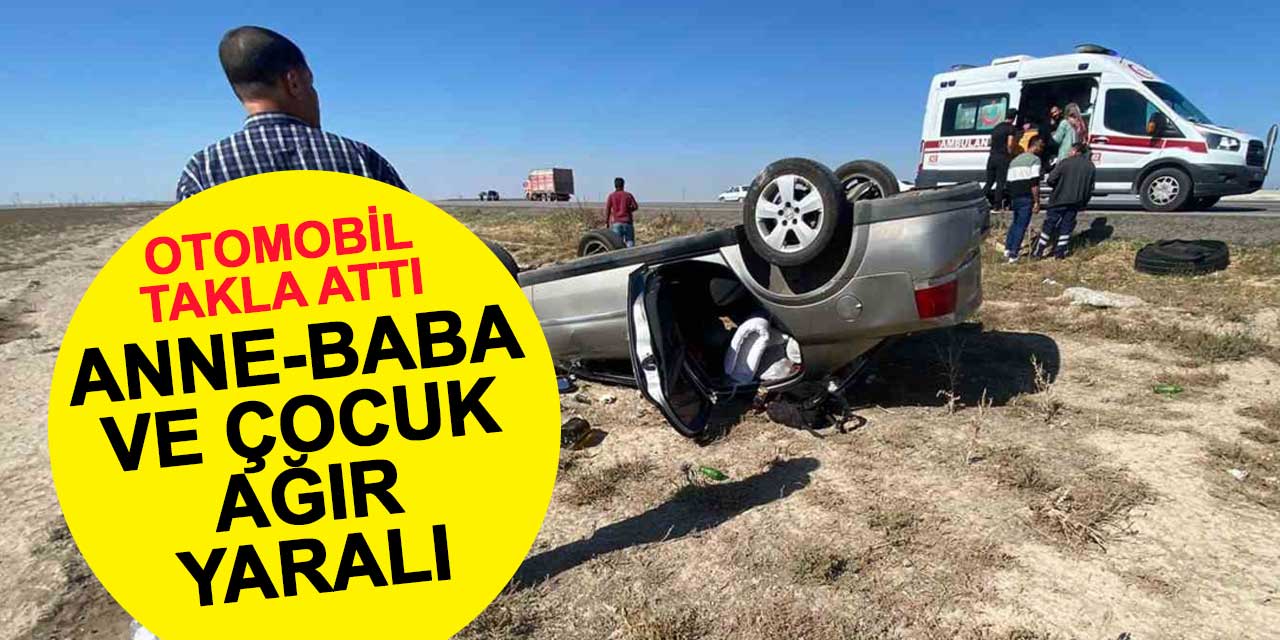 Konya-Aksaray karayolunda otomobil takla attı: 3 ağır yaralı