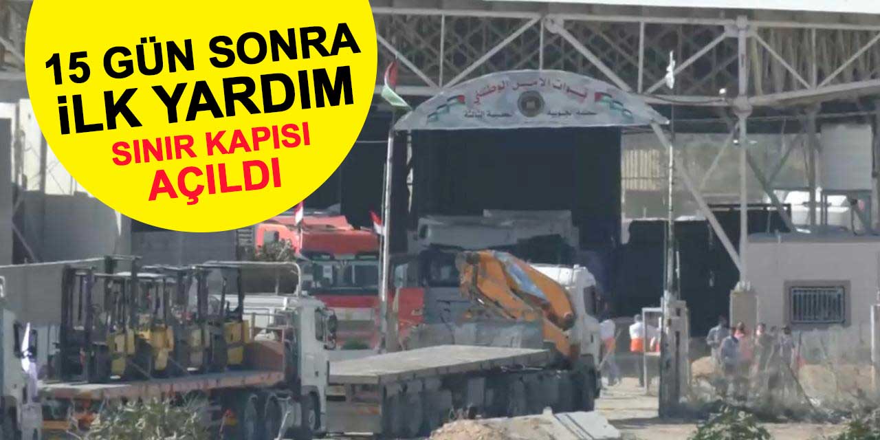 Refah Sınır Kapısı açıldı: 15 gün sonra Gazze'ye ilk yardım