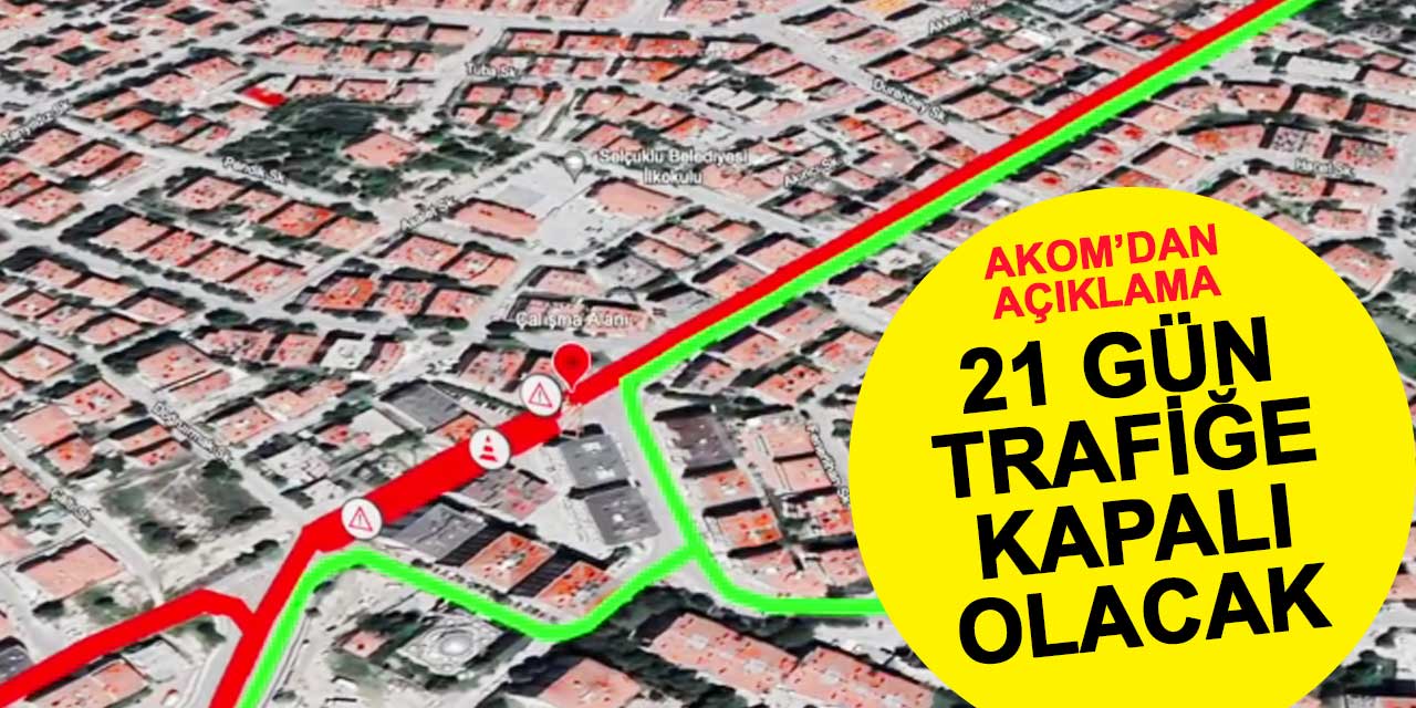 AKOM'dan bilgilendirme: Cadde 21 gün boyunca kapalı olacak