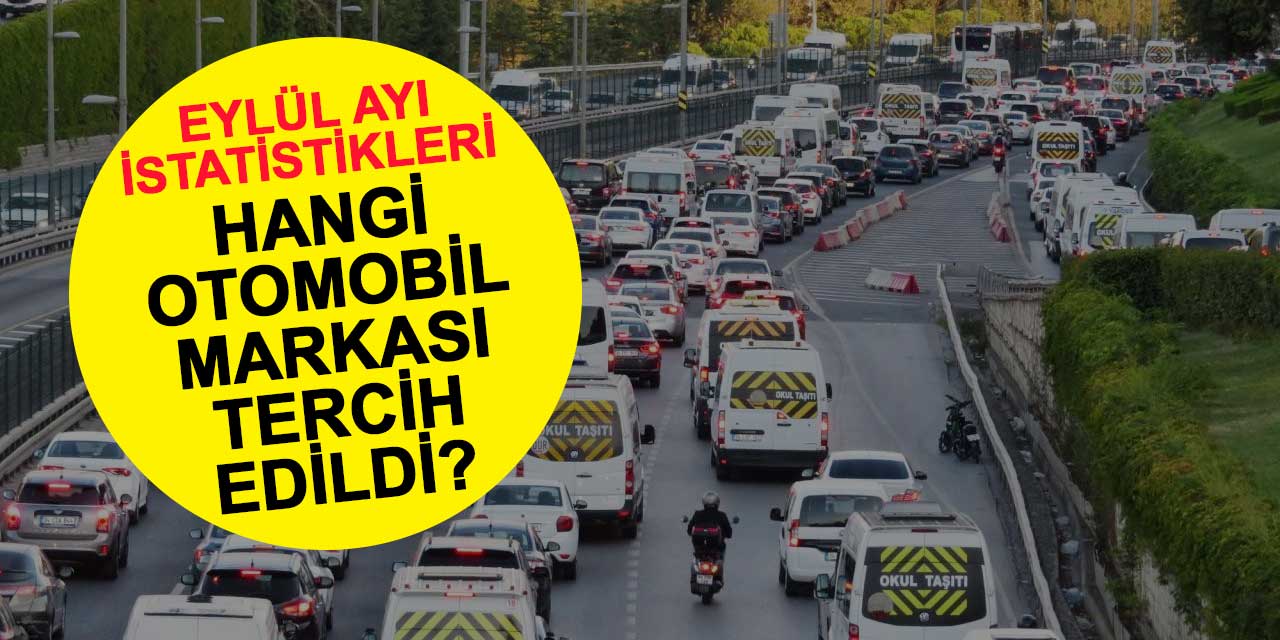 Türkiye'de Eylül ayında hangi otomobil markası daha çok tercih edildi?