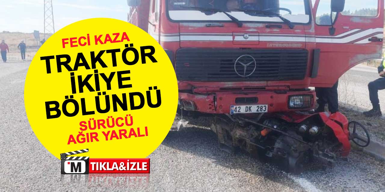Konya'da kaza! Traktörün parçaları etrafa saçıldı: Sürücü ağır yaralı
