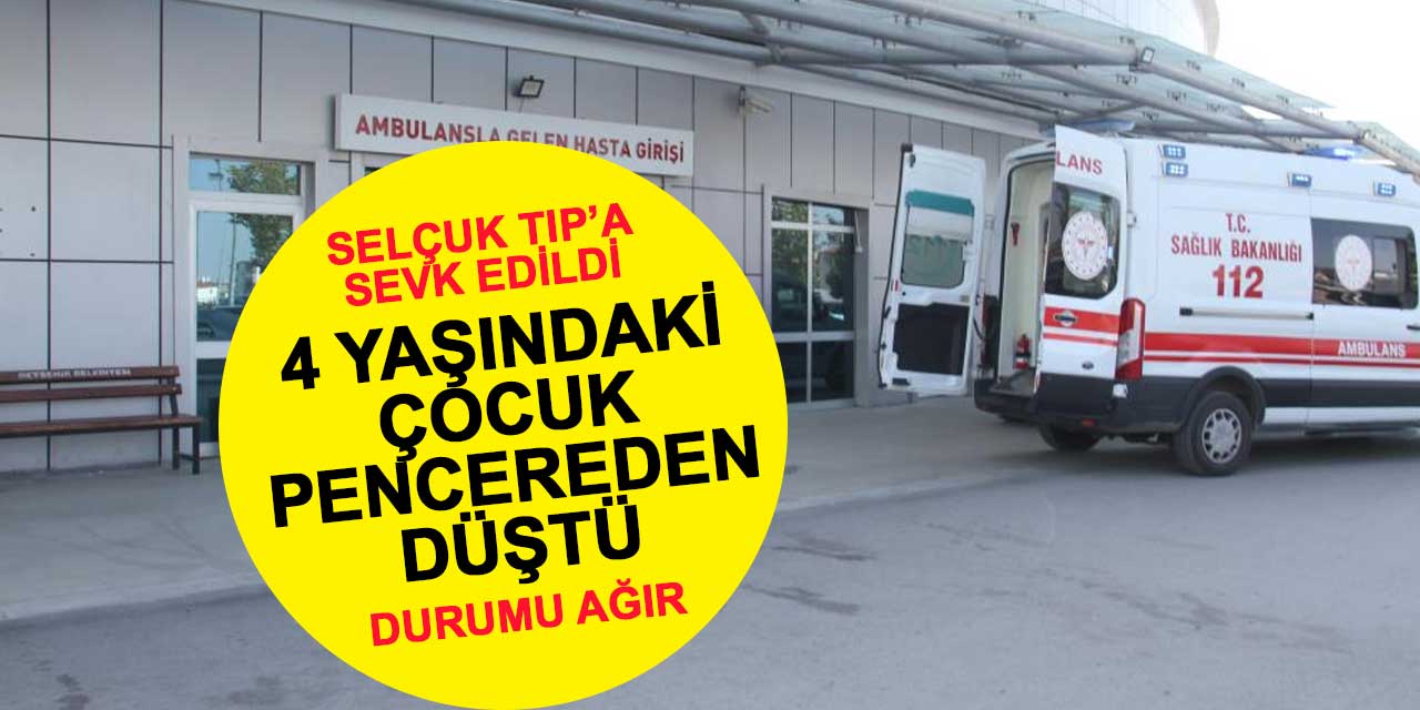 Pencereden düşerek ağır yaralanan 4 yaşındaki çocuk Selçuk Tıp'a sevk edildi