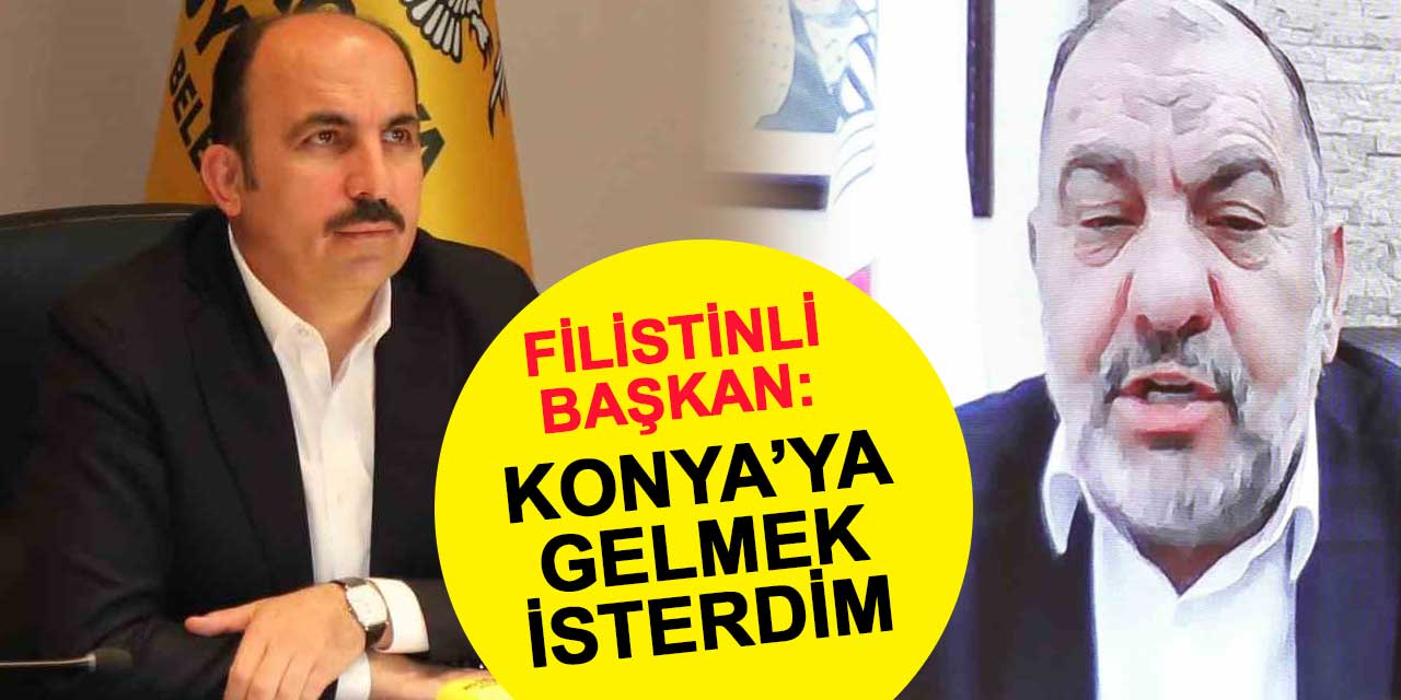 Filistinli Başkan: Konya'ya gelmek isterdim ama çıkmak çok zor