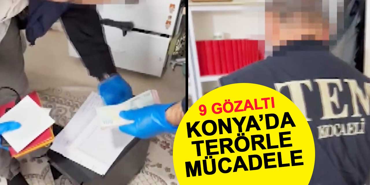 Konya'da terör örgütüne destek veren şüpheliler gözaltına alındı