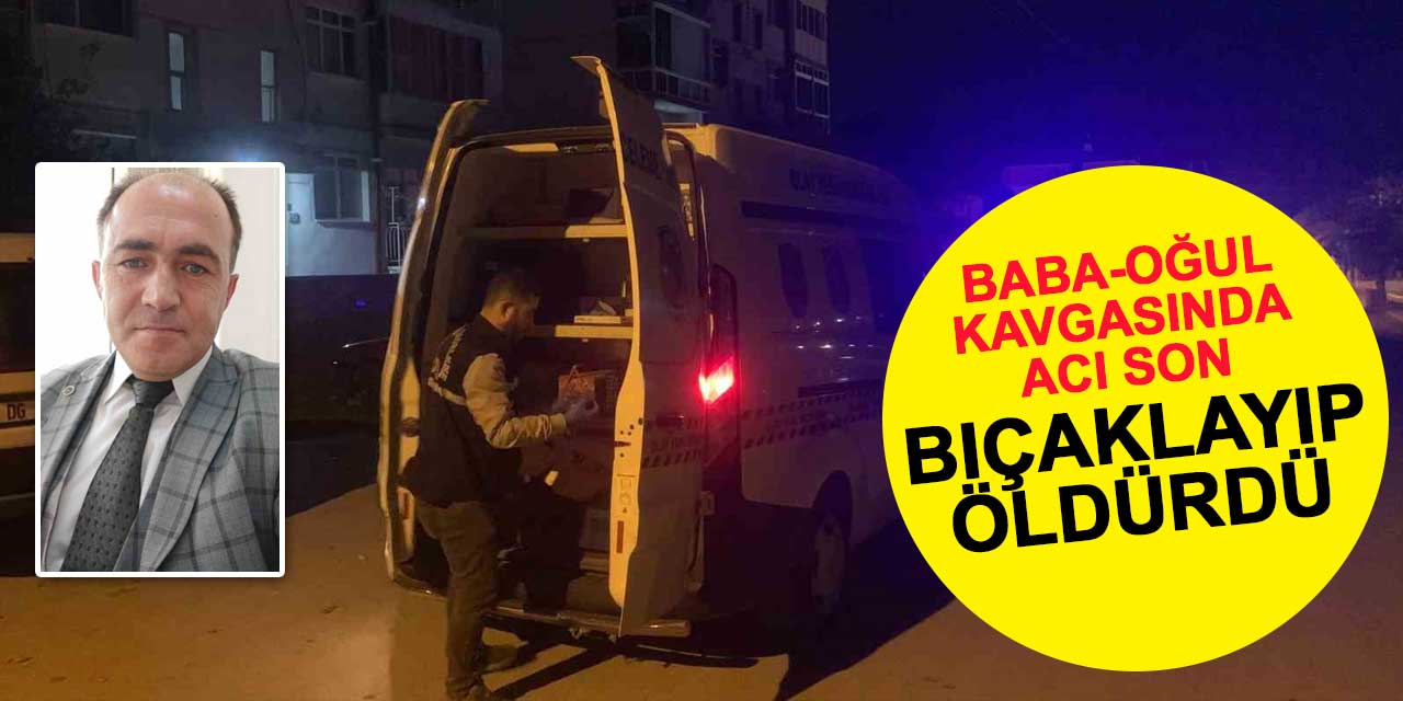 Karaman'da baba oğul kavgasında acı son: Bıçaklayarak öldürdü