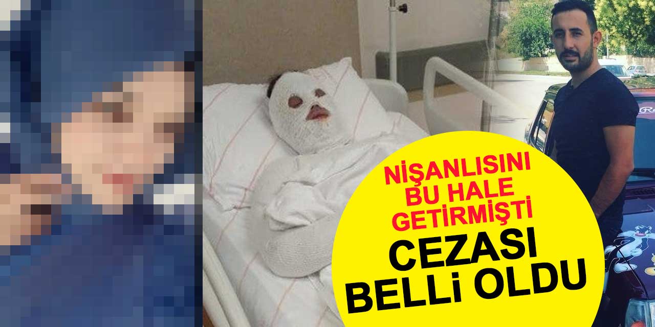 Konya'da eski nişanlısına kezzap atan sanığın cezası belli oldu