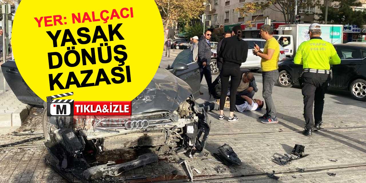Nalçacı Caddesi'nde yasak dönüş kazası: Otomobil tramvay yoluna savruldu