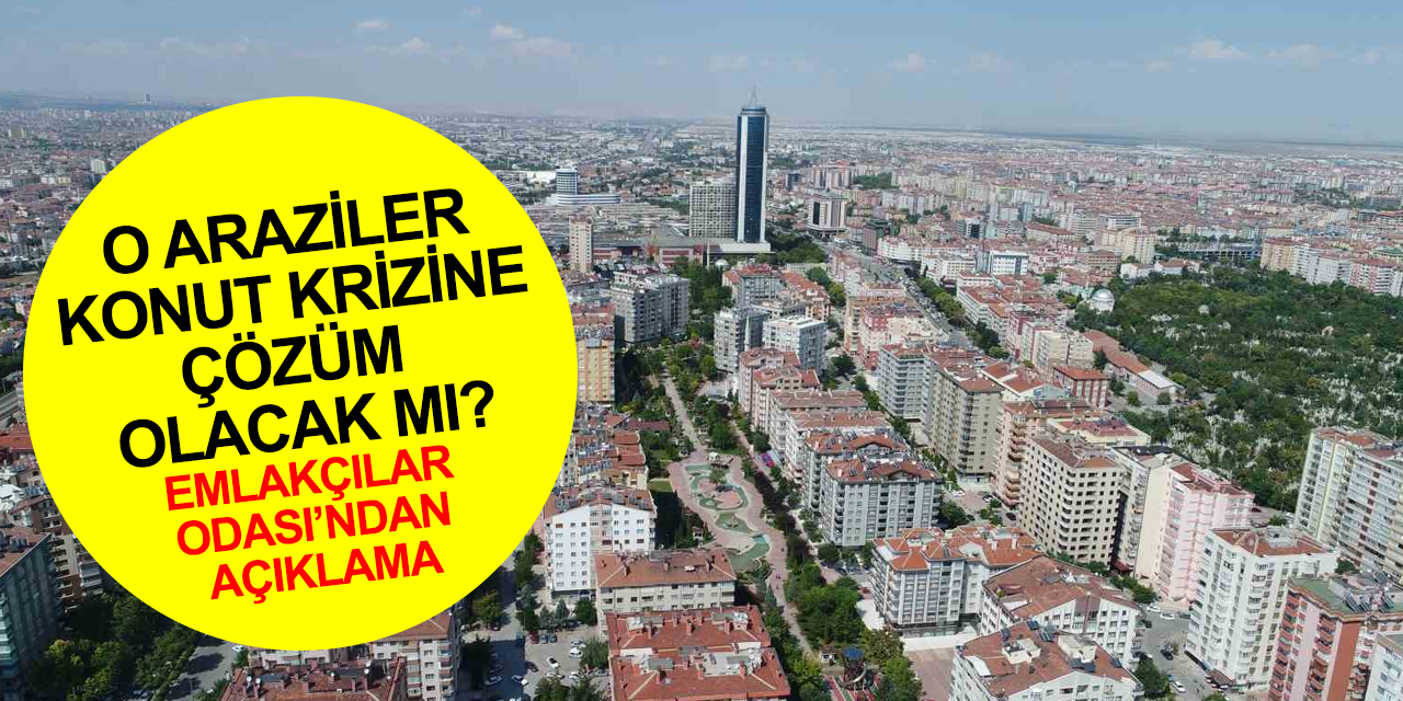 Konya Emlakçılar Odası'ndan 'hazine arazilerinin imara açılması' açıklaması! Yüzde 40 düşüş bekleniyor