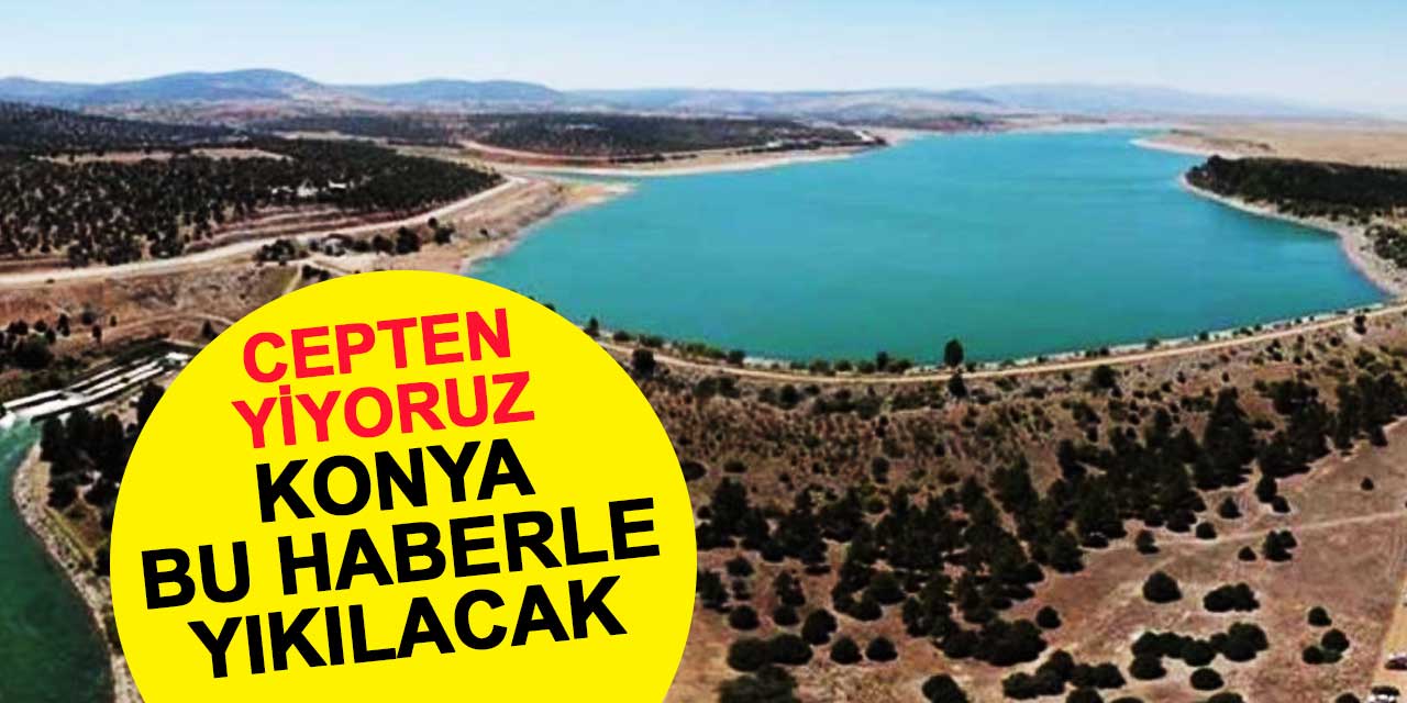 Konya bu haberle yıkılacak