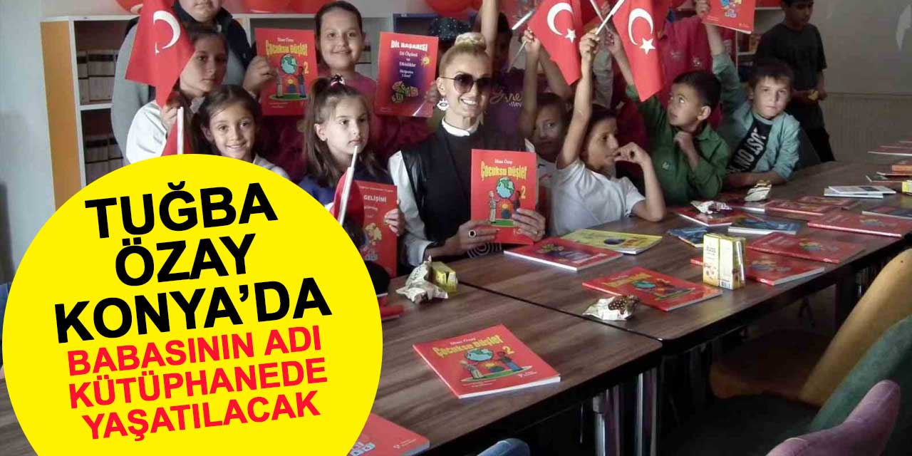 Tuğba Özay’ın babasının adı Tuzlukçu'da yaşatılacak