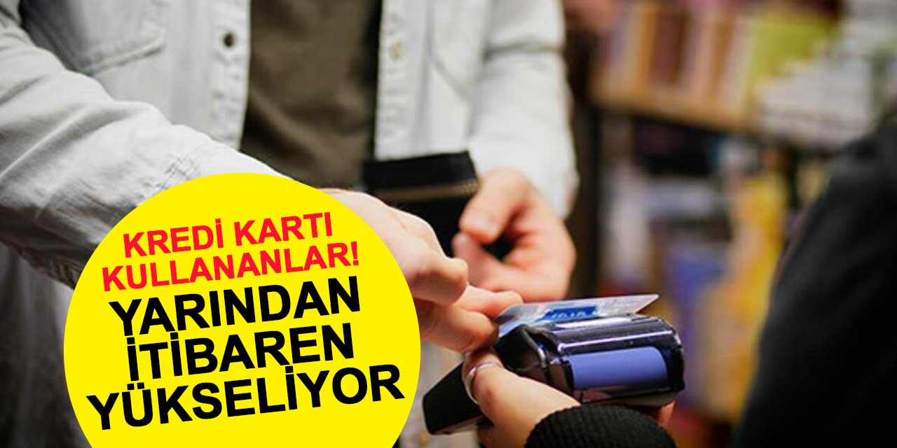 Kredi kartı kullanan herkesi ilgilendiriyor: Faizler yükseliyor