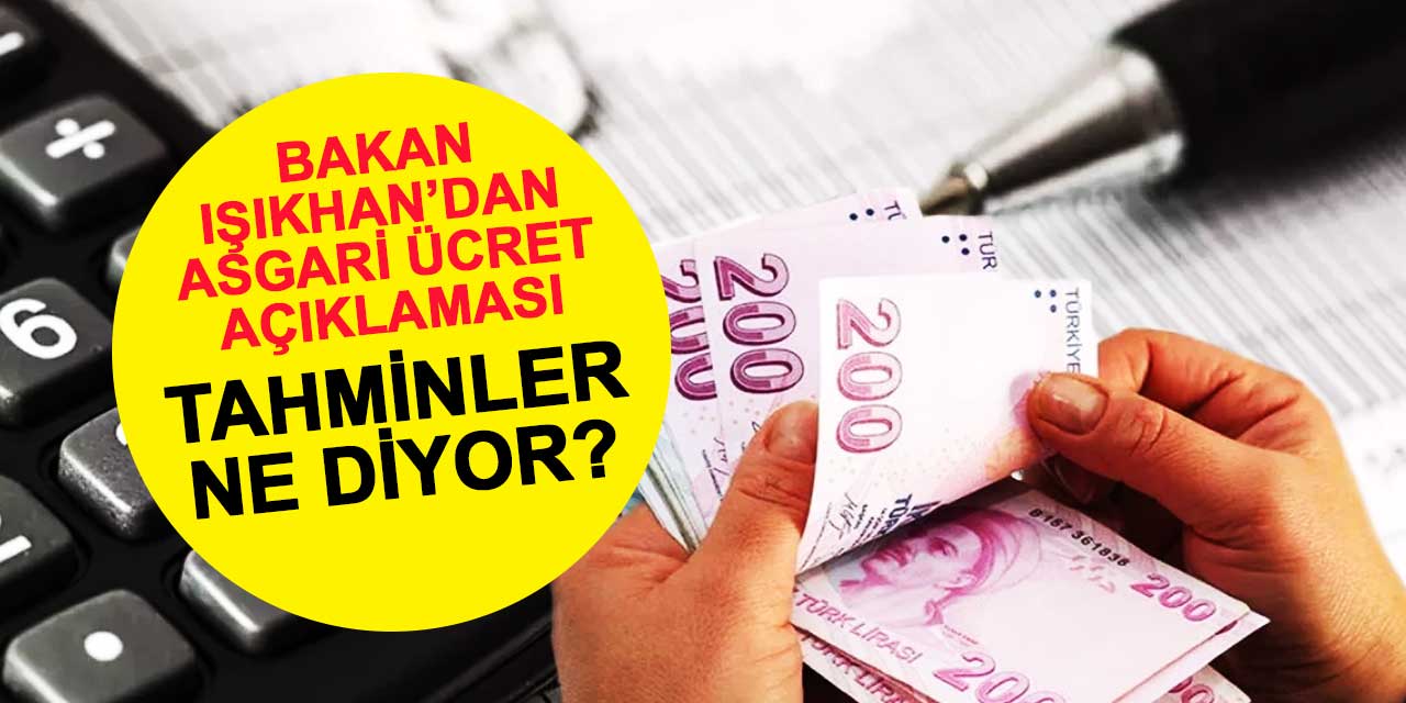 Bakan Işıkhan’dan 2024 Asgari Ücret Açıklaması: Tahminler ne diyor?