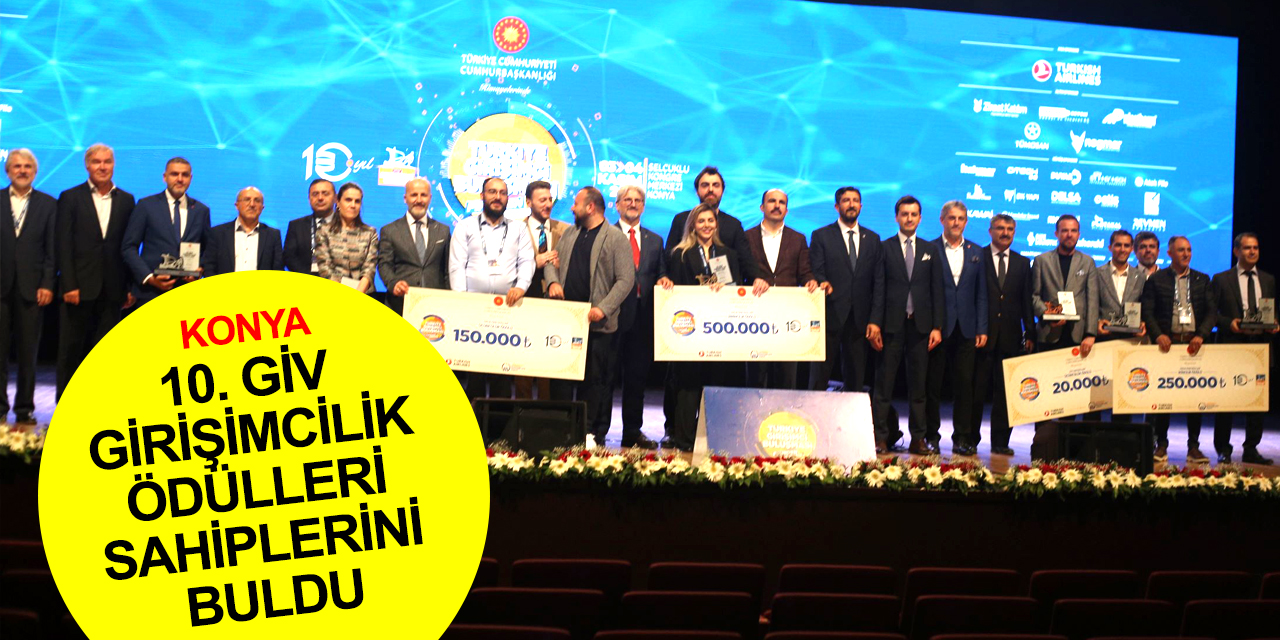 Konya'da çok parlak projeler yarıştı! 10. GİV Girişimcilik Ödülleri sahiplerini buldu