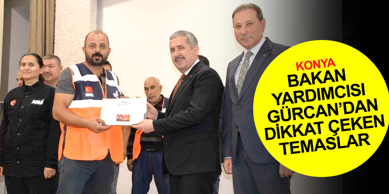 Bakan Yardımcısı Gürcan Konya'da esnaf odaları başkanları ve AFAD ekibi ile buluştu