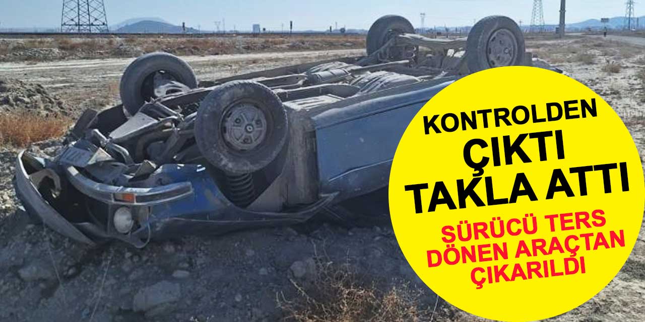 Karapınar'da kontrolden çıkan araç takla attı: Sürücü yaralı