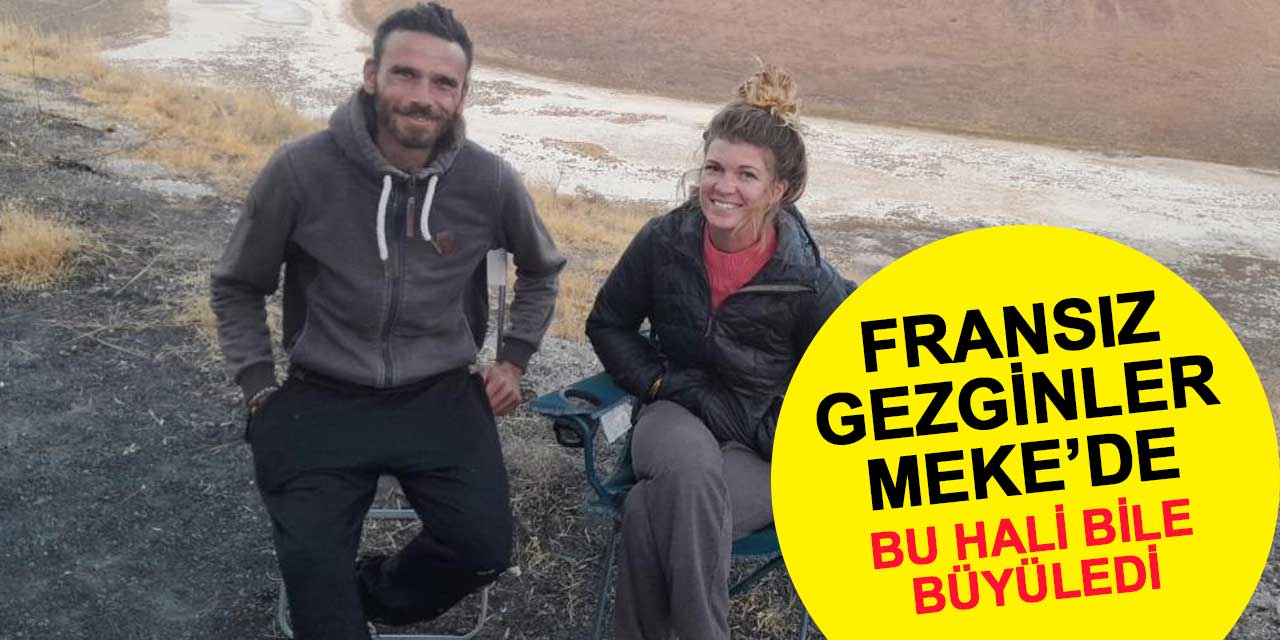Fransız gezginler Meke'de: Gölün kuruması üzücü