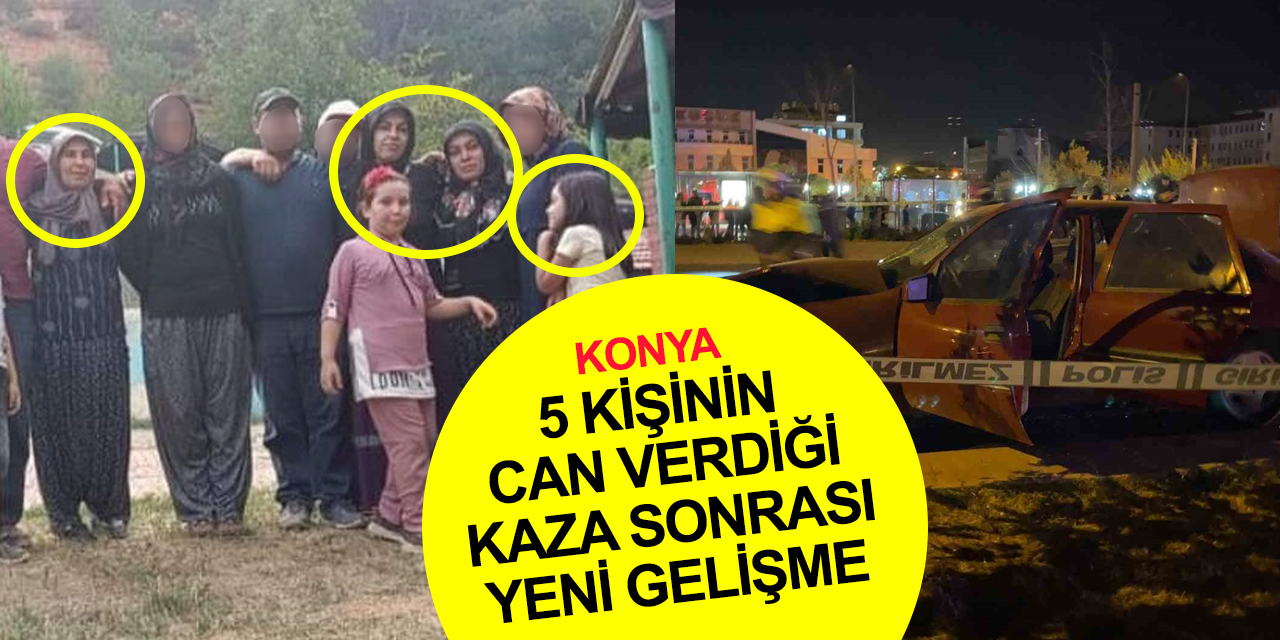 Konya’da 5 kişinin ölümüne neden olmuştu! Genç sürücü hakkında ilk karar