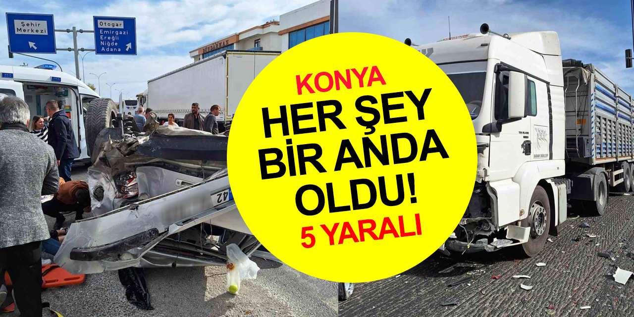 Konya’da kamyon ışıkta otomobile çarptı! Yaralılar var