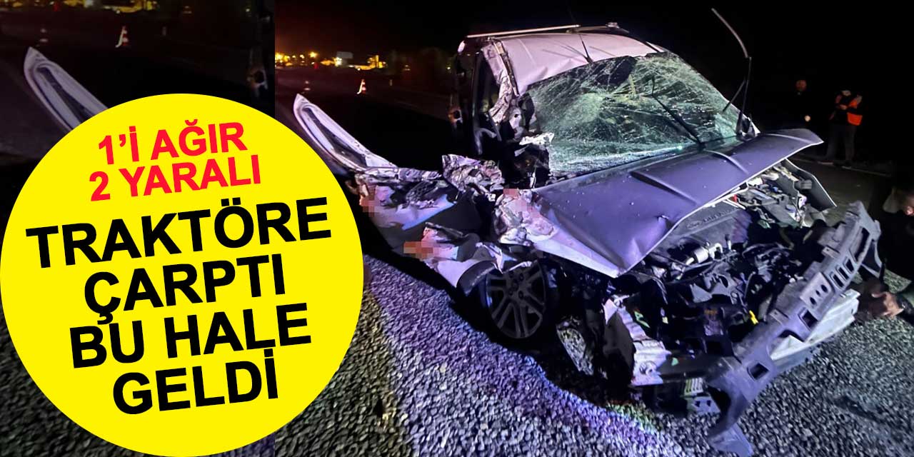 Beyşehir'de traktör römorkuna çarpan araç hurda yığınına döndü: 1'i ağır 2 yaralı