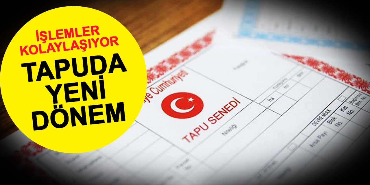 Tapuda yeni dönem: İşlemler hızlanıyor