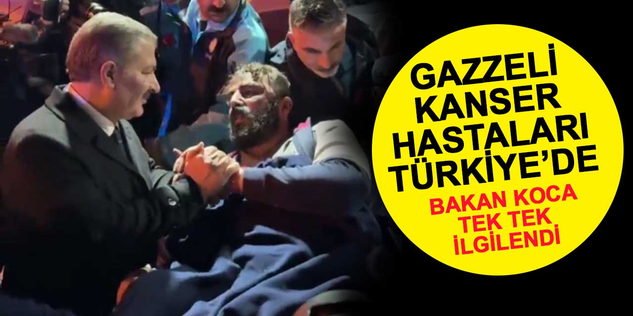 Gazzeli kanser hastaları Ankara'ya getirildi