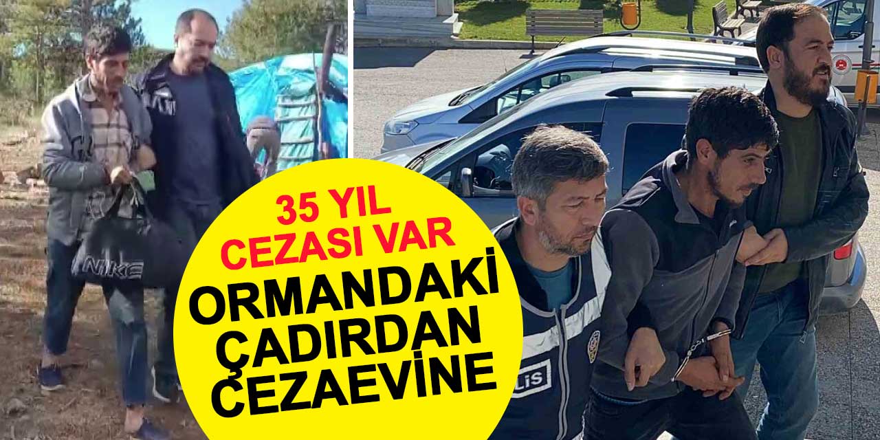 Ormandaki çadırdan cezaevine
