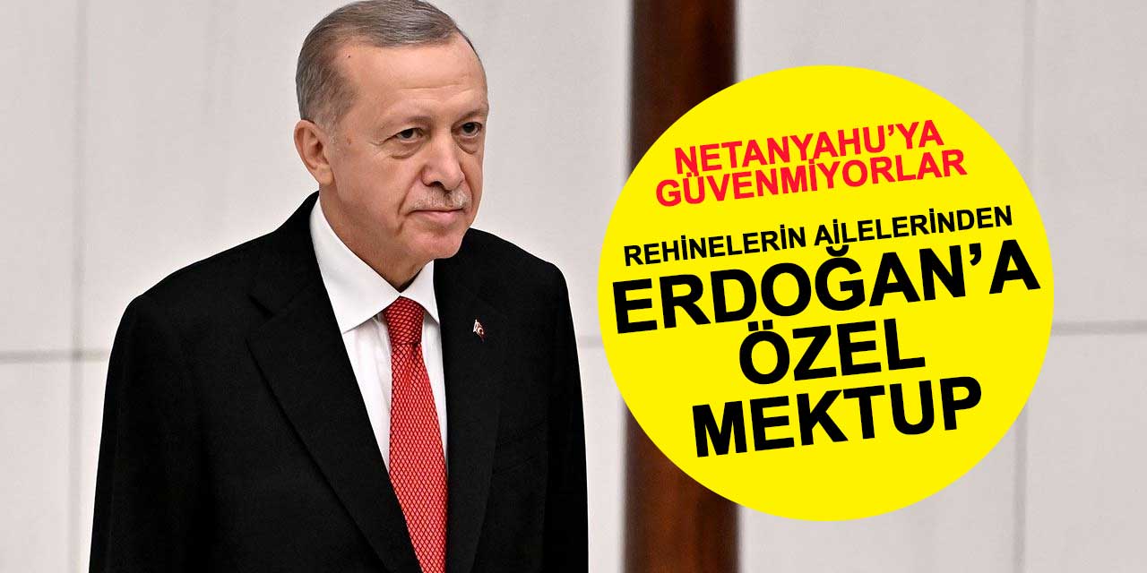 Netanyahu'ya güvenmeyen İsrailliler Cumhurbaşkanı Erdoğan'a özel mektup gönderdi