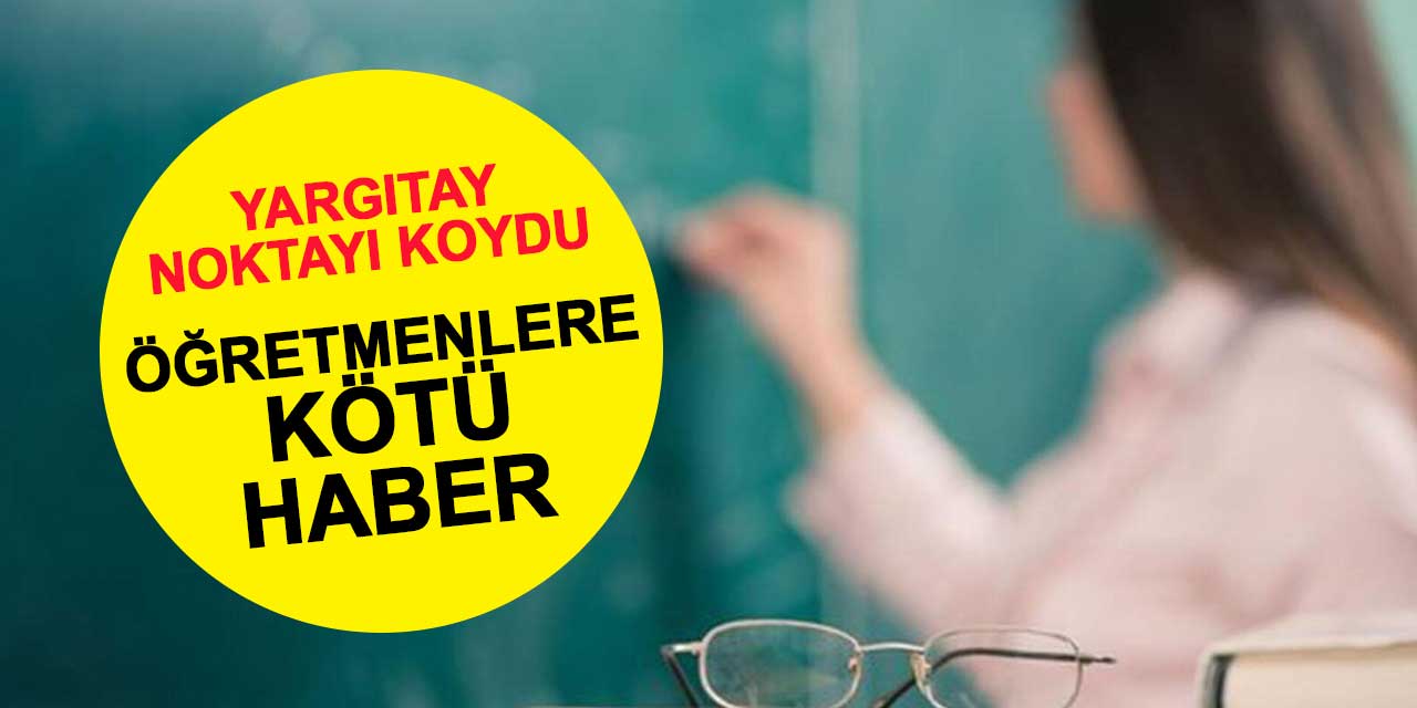 Öğretmenlere kötü haber: Yargıtay haciz tartışmasına noktayı koydu