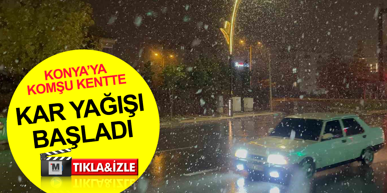 Konya'ya komşu kentte mevsimin ilk karı yağdı