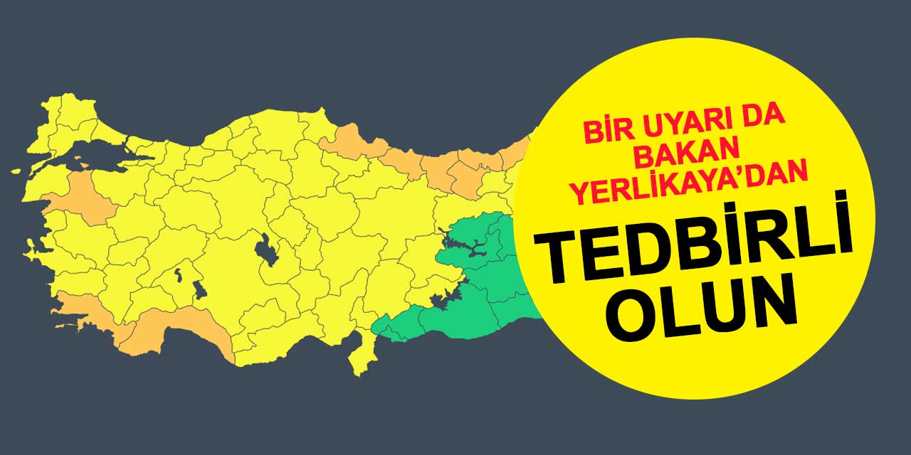 Fırtına uyarısı bu sefer Bakan Yerlikaya’dan geldi: Tedbirli olun