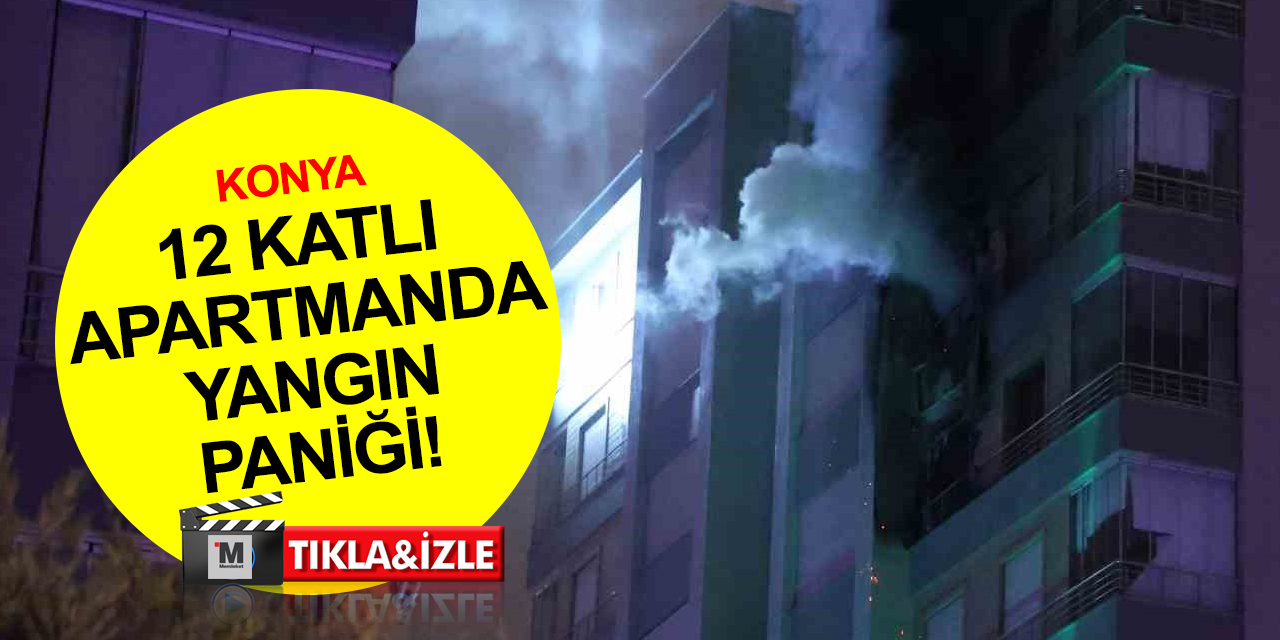 Konya'da 12 katlı binada yangın! Eski bakanın annesi ve 3 kişi hastaneye kaldırıldı
